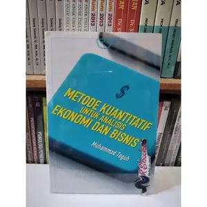 Metode Kuantitatif Untuk Analisis Ekonomi dan Bisnis - Muhammad Teguh #RAJAWALI