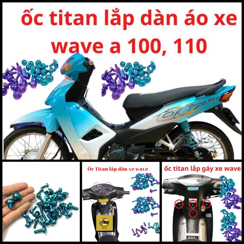  Ốc titan full dàn áo wave 110 50cc   ốp pô mặt nạ đầu gáy mặt đồng hồ chân gương  