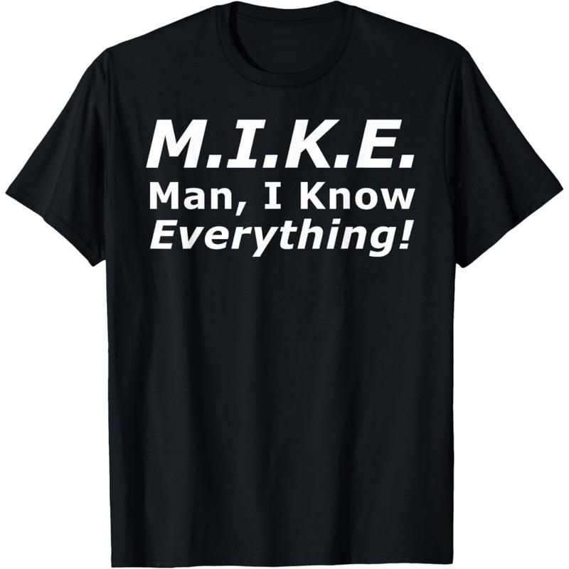 Funny Mike T Shirt Knows Everything Humor Gift For Men Birthday funny-mike-t-shirt-knows-everything-humor-gift-for-men-birthday