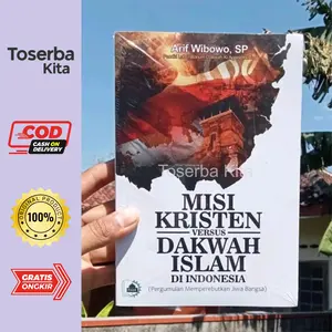 BUKU MISI KRISTEN VERSUS DAKWAH ISLA DI INDONESIA: Arif Wibowo