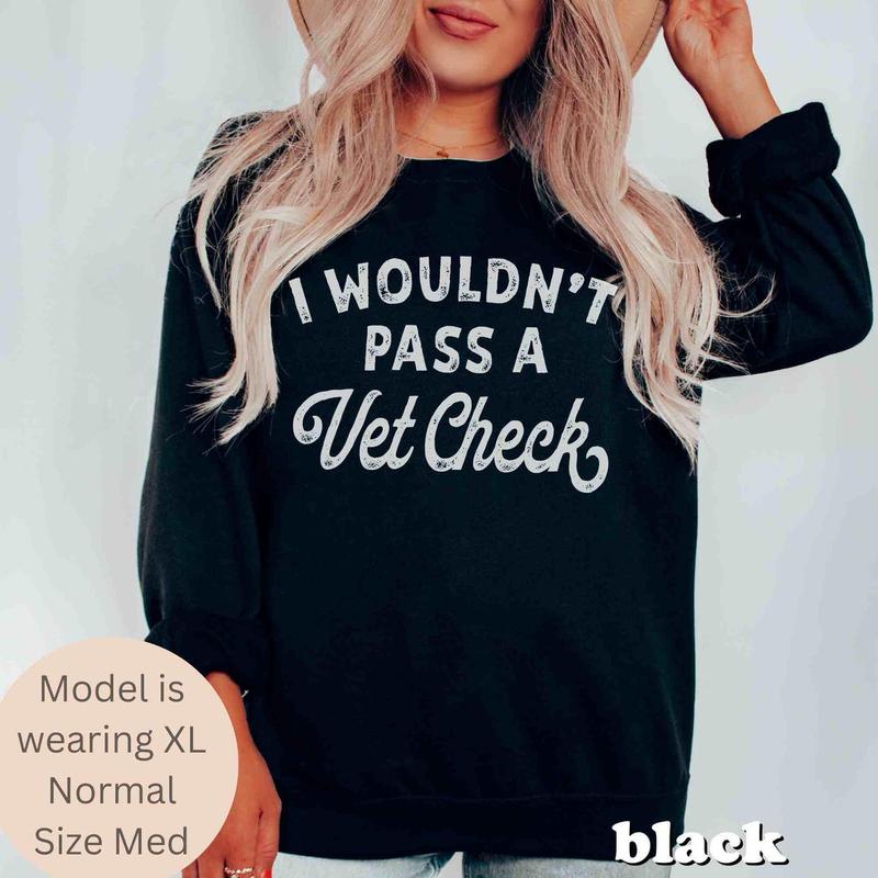 Funny Horse Sweatshirt Equestrian Shirt Cowgirl Shirt Horse Riding wouldn't pass a vet check Equestrian Gift Riding Sweater Horse Lover Gift Casual Cotton Menswear Fabric Fashion Medium Smooth Sweaters Tops Tee 1