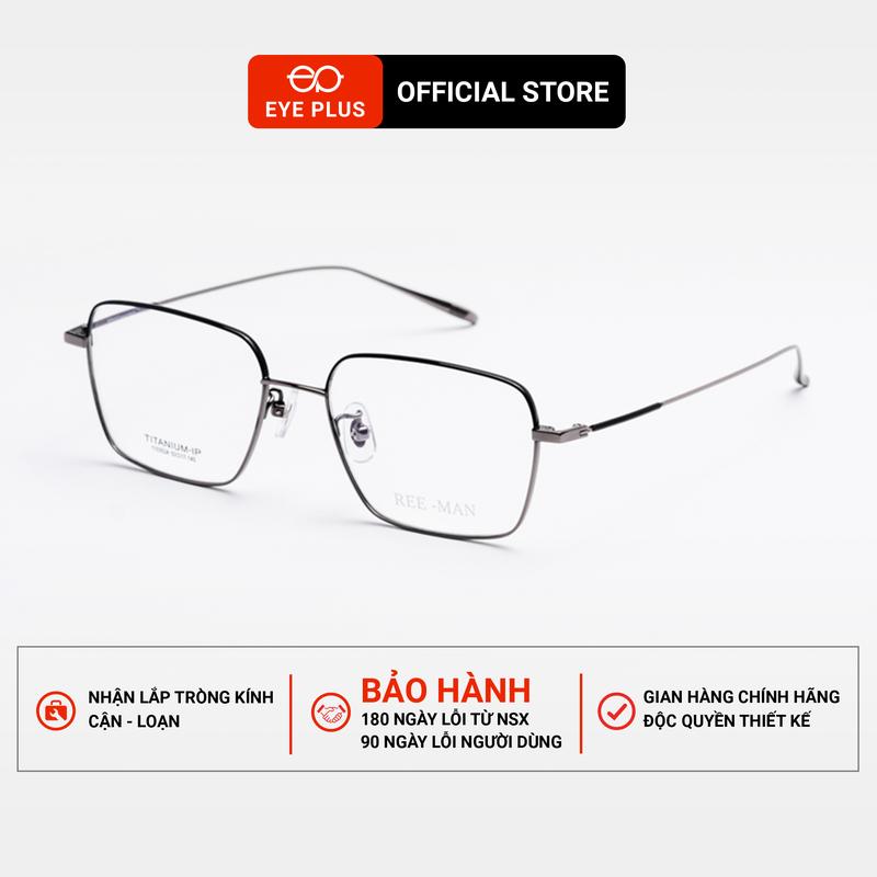 [RM] Kính Cận Titan Dáng Vuông Nam Nữ Reeman 110352 Eye Plus Gọng Kính Titanium IP Bền Bỉ Siêu Nhẹ, Kính Mắt Kiểu Dáng Thời Trang Unisex Hiện Đại
