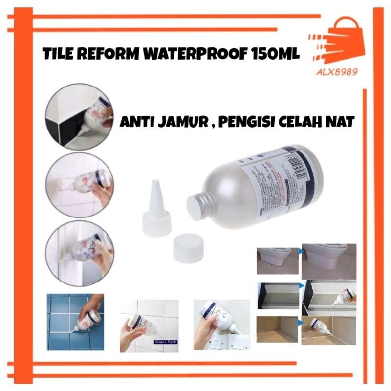 TILE REFORM WATERPROOF 150ML ANTI JAMUR AIR COATING PENGISI CELAH NAT KERAMIK DEMPUL LANTAI DINDING TEMBOK SERBAGUNA DI TEMPAT KERAMIK NAT 0