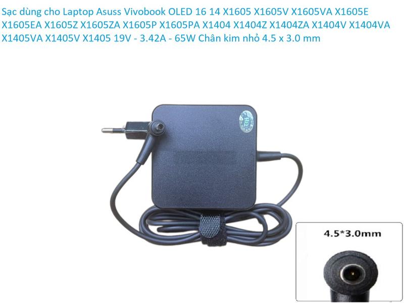 Sạc dùng cho Laptop Asuss Vivobook OLED 16 14 X1605 X1605V X1605VA X1605E X1605EA X1605Z X1605ZA X1605P X1605PA X1404 X1404Z X1404ZA X1404V X1404VA X1405VA X1405V X1405 19V - 3.42A - 65W Chân kim nhỏ 4.5 x 3.0 mm