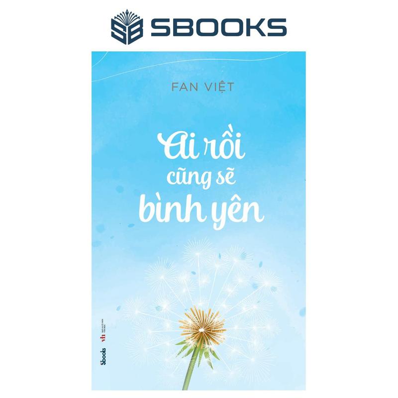 Sách - Ai Rồi Cũng Sẽ Bình Yên - Tác giả Fan Việt