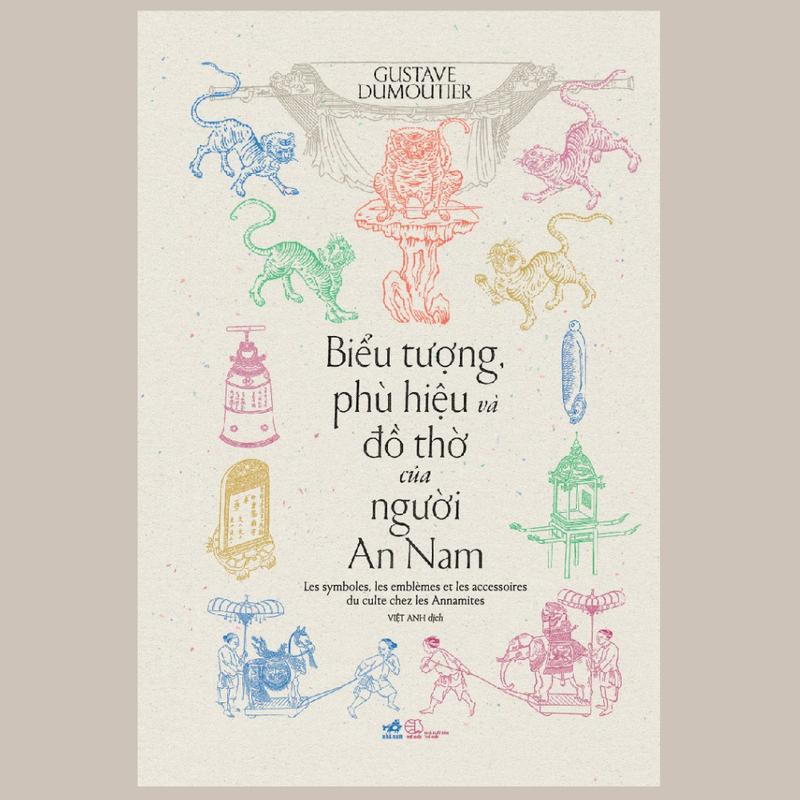 Sách BIỂU TƯỢNG, PHÙ HIỆU VÀ ĐỒ THỜ CỦA NGƯỜI AN NAM ( Gustave Dumoutier ) ( Bìa Cứng) - Nhã Nam HN