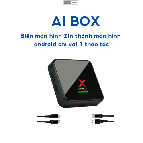 Bộ AI Box Oxpro XS hàng chính hãng BIẾN MÀN HÌNH ZIN THÀNH MÀN HÌNH ANDROID ,  sở hữu cấu hình đẳng cấp chip 8X 6225 vượt trội, giao diện thông minh, tặng vietmap s2 và youtube không quảng cáo