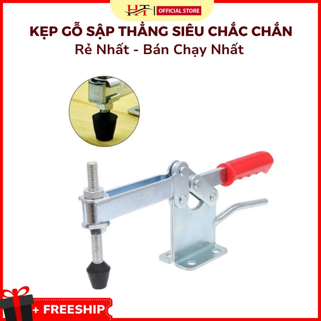KẸP GỖ SẬP THẲNG - Kẹp Định Vị Chuyên Giữ GỖ Và Ứng Dụng Trên Rất Nhiều Công Việc Khác Nhau