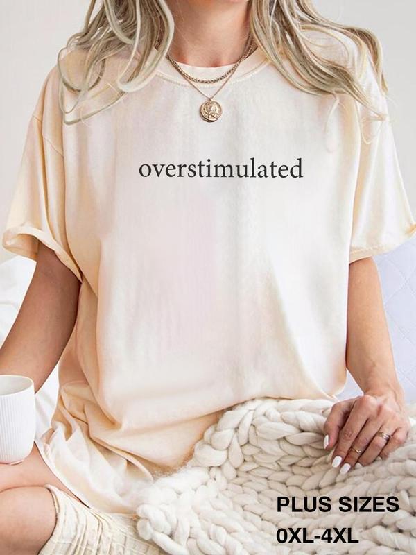 Plus Size Overstimulated Letter Print Round Neck Tee, Casual Drop Shoulder Half Sleeve T-shirt for Summer, Women's Plus Clothing for Daily Wear 6