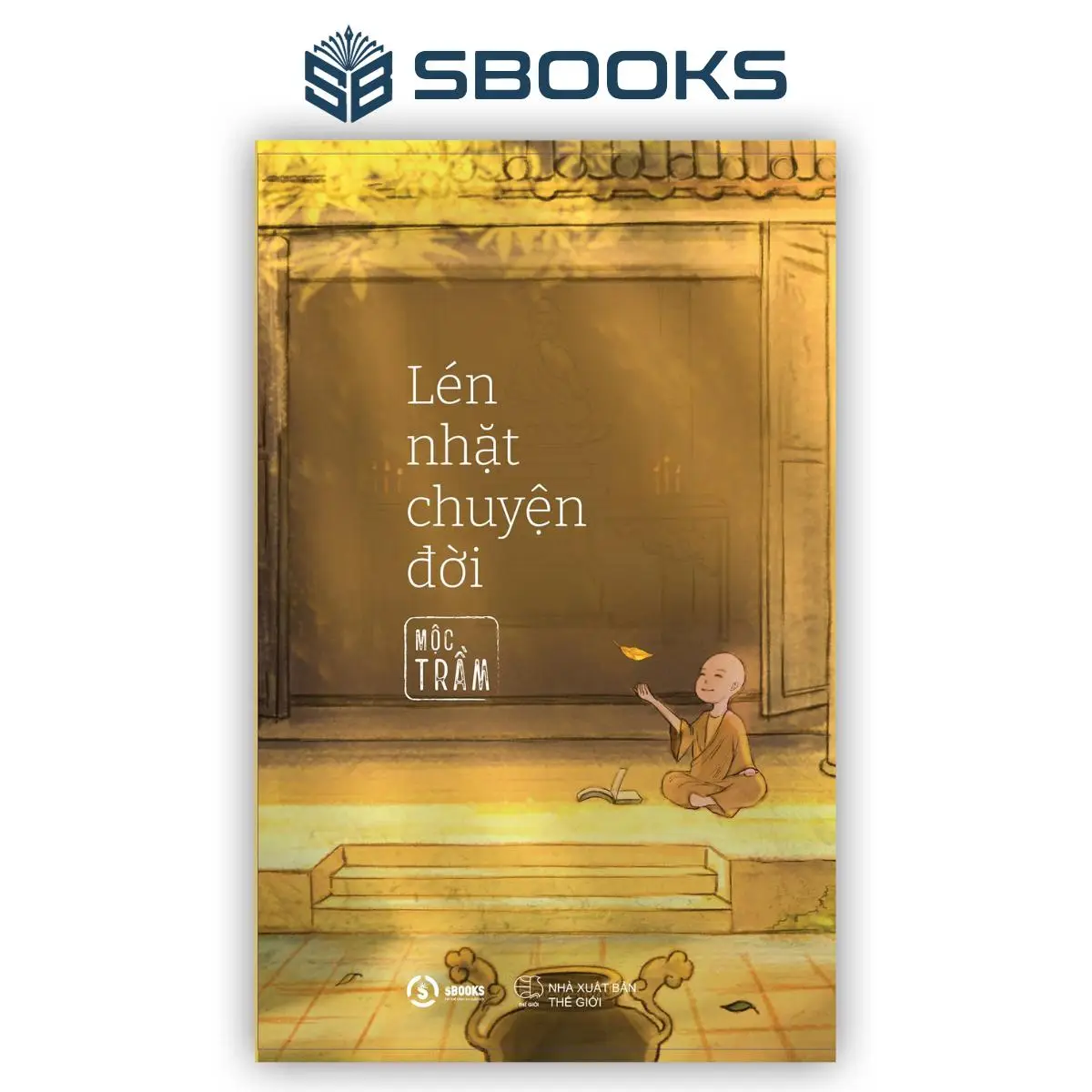 Sách - Lén Nhặt Chuyện Đời - Tác giả Mộc Trầm - SBOOKS