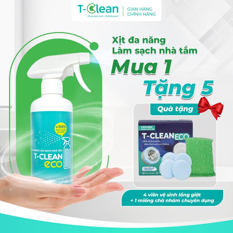 [KOC - TẶNG Viên VSMG] Chai Xịt Tẩy Rửa Nhà Tắm Đa Năng T-Clean Eco (500ml) – Làm Sạch Cặn Canxi, Ố Vàng, Khử Khuẩn, An Toàn Cho Sức Khỏe & Môi Trường | Tặng Viên Vệ Sinh Máy Giặt + Miếng Chà