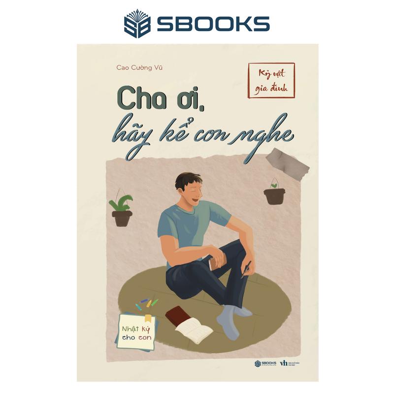 Sách - Cha Ơi, Hãy Kể Con Nghe - Cao Cường Vũ - SBOOKS 0