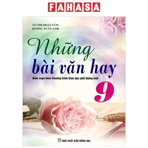 Sách - Những Bài Văn Hay 9 (Theo Chương Trình Giáo Dục Phổ Thông Mới)