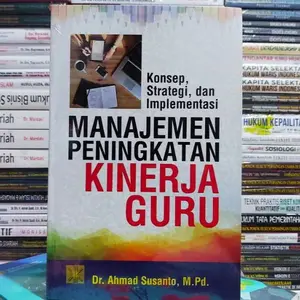 Konsep Strategi Dan Implementasi Manajemen Peningkatan Kinerja Guru oleh Ahmad Susanto
