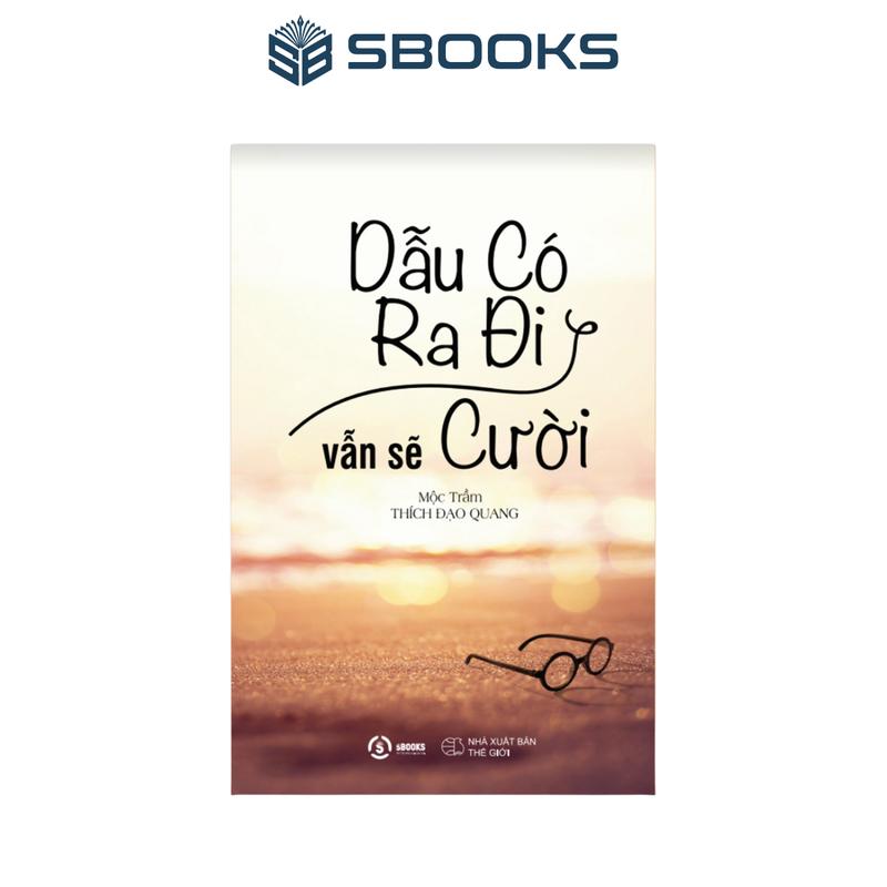  Sách - Dẫu Có Ra Đi Vẫn Sẽ Cười  Mộc Trầm  - Sbooks 