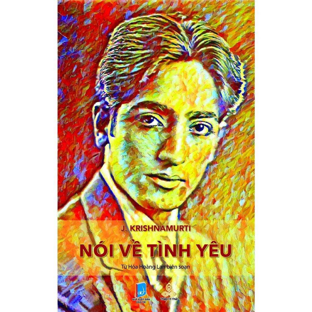 Krishnamurti nói về tình yêu - Thiện Tri Thức