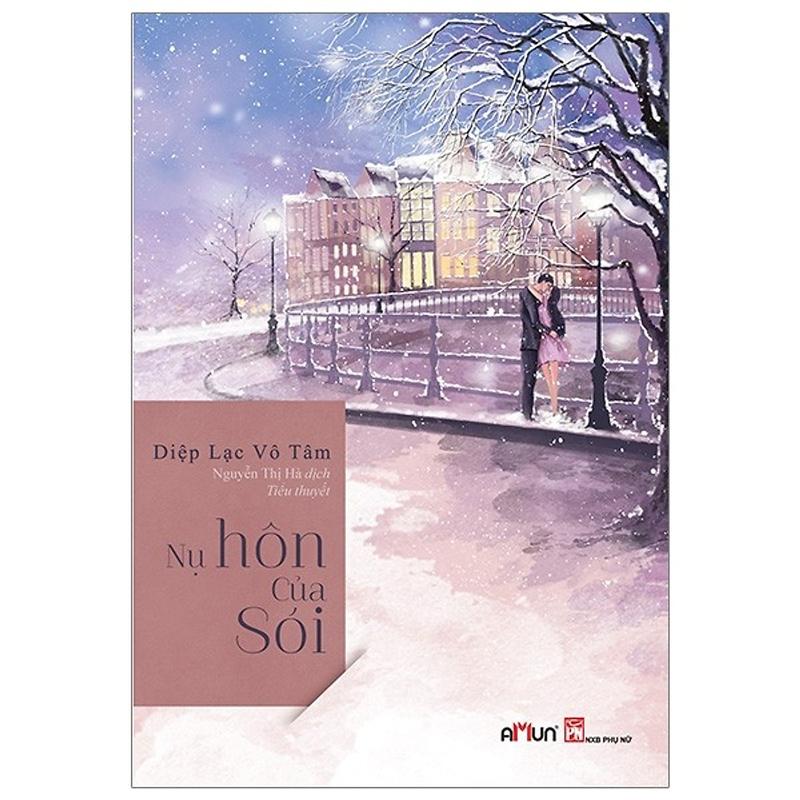 Tiểu thuyết ngôn tình - Nụ Hôn Của Sói - Tác Giả Diệp Lạc Vô Tâm - Đinh tị Books