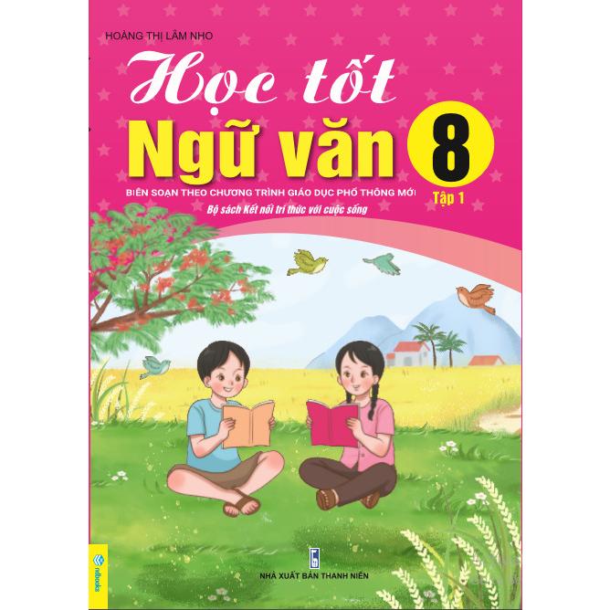 Sách Học Tốt Ngữ Văn 8 - Biên soạn theo chương trình GDPT mới Kết Nối - ndbooks