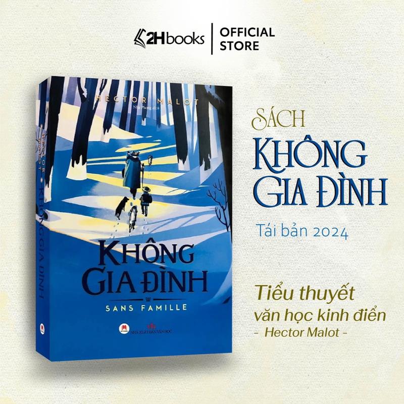 Sách Không Gia Đình (bìa mềm) tái bản 2024 - tiểu thuyết của Hector Malot, văn học kinh điển - 2H Books vn tiếng việt sách hay