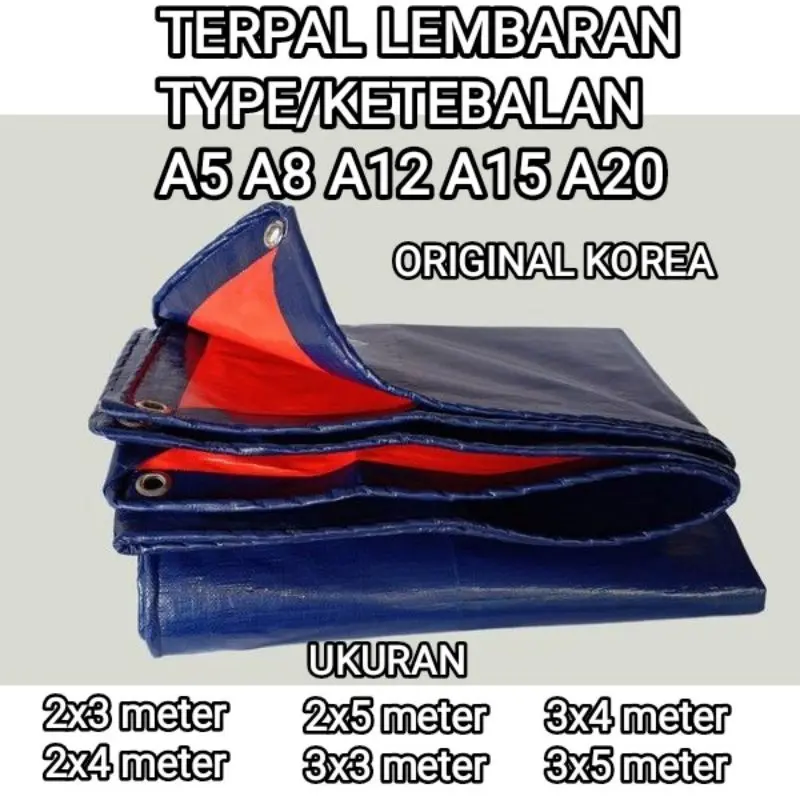 Terpal Ukuran 2x3, 2x4, 2x5, 3x3, 3x4, 3x5 type a5 a8 a12 a15 a20 Terpaulin Korea Tebal Tahan Panas dan Hujan Finishing Hot Press Sangat Rapi dan Terpasang Ring/Lobang Untuk Tali