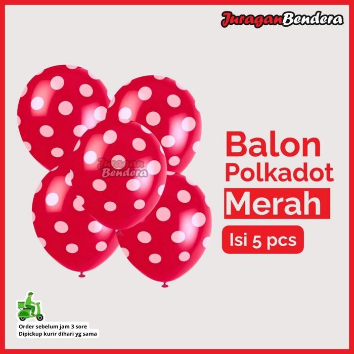 Gambar Balon Polkadot Merah | Hiasan Dekorasi 17 Agustusan Pernak Pernik Merah Putih HUT RI dari Juraganbendera Kota Surabaya Tokopedia