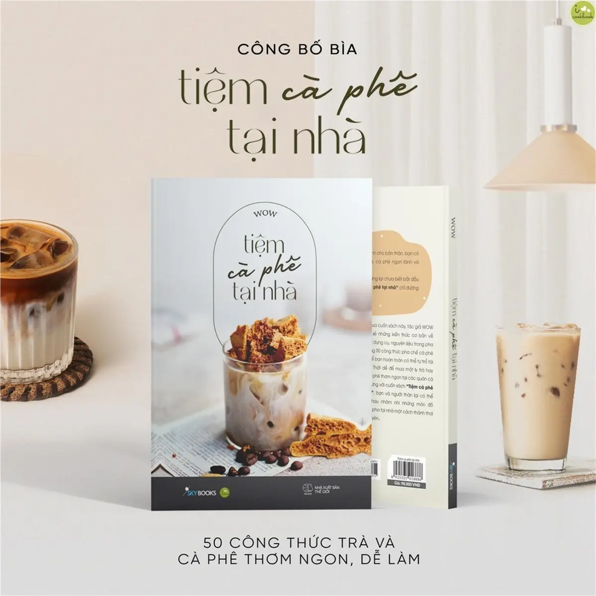 Sách pha chế cà phê và trà Tiệm Cà Phê Tại Nhà 13x18 cm - Skybooks - 50 công thức hương vị thơm ngon - Mã sách 8935325018886 - WOW - 184 trang