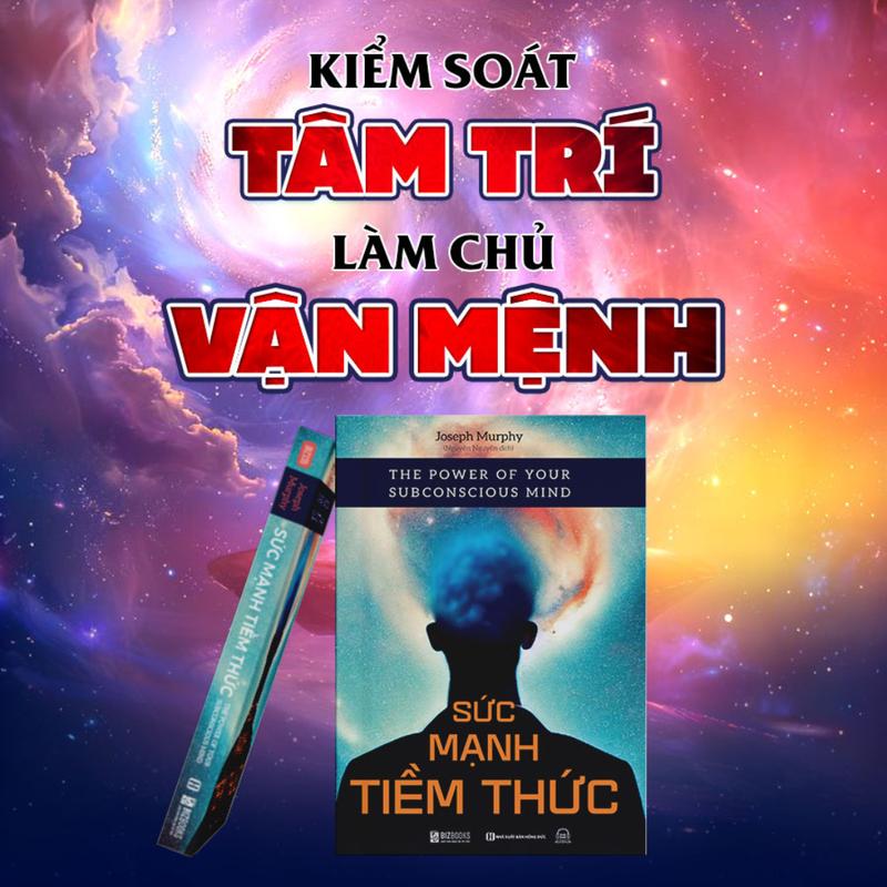 Sách Sức Mạnh Tiềm Thức - Phương Pháp Để Tập Trung Tâm Thức Nhằm Xóa Bỏ Những Rào Cản Tiềm Thức - Bizbooks