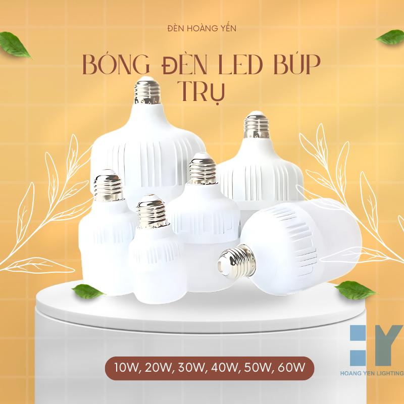  BÓNG ĐÈN LED BÚP TRỤ HOÀNG YẾN – ĐỦ CÔNG SUẤT 10W ĐẾN 60W | SIÊU SÁNG – BỀN BỈ – GIÁ TỐT 