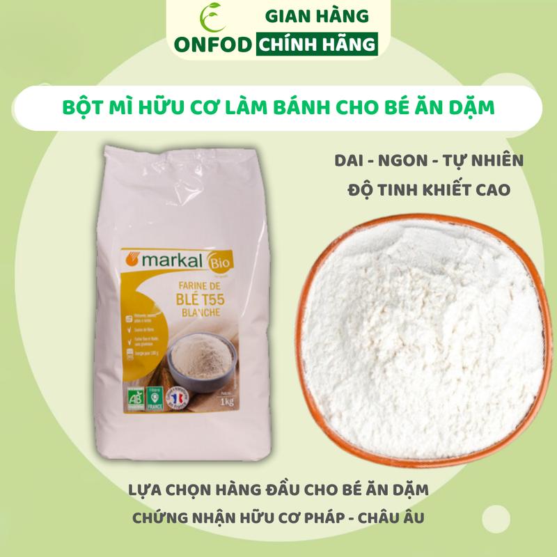 Bột mì trắng hữu cơ làm bánh cho bé ăn dặm đa dụng Markal T55 ONFOD bánh ăn dặm