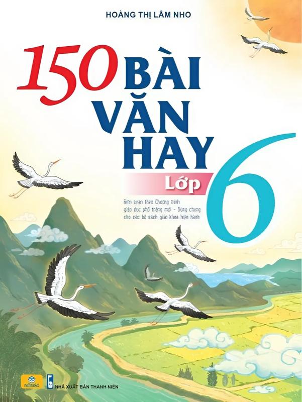 Sách - 150 Bài Văn Hay Lớp 6 (Biên soạn theo chương trình GDPT mới) - ndbooks