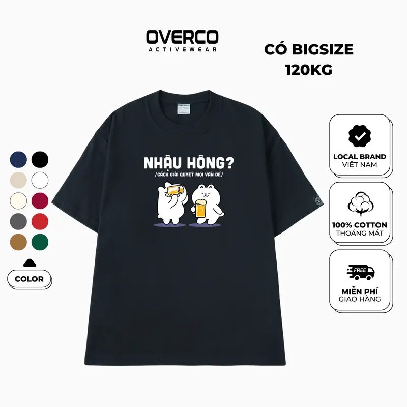 Áo Thun in " Nhậu Hông " Overco có Bigsize vải Cotton thoáng mát - O1A40 0