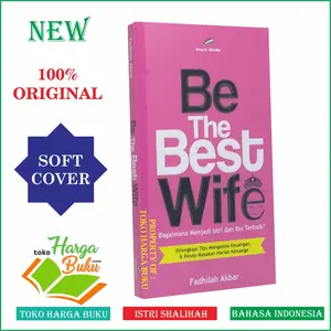 Be The Best Wife - Menjadi Istri dan Ibu Terbaik Penerbit Pro-U Media
