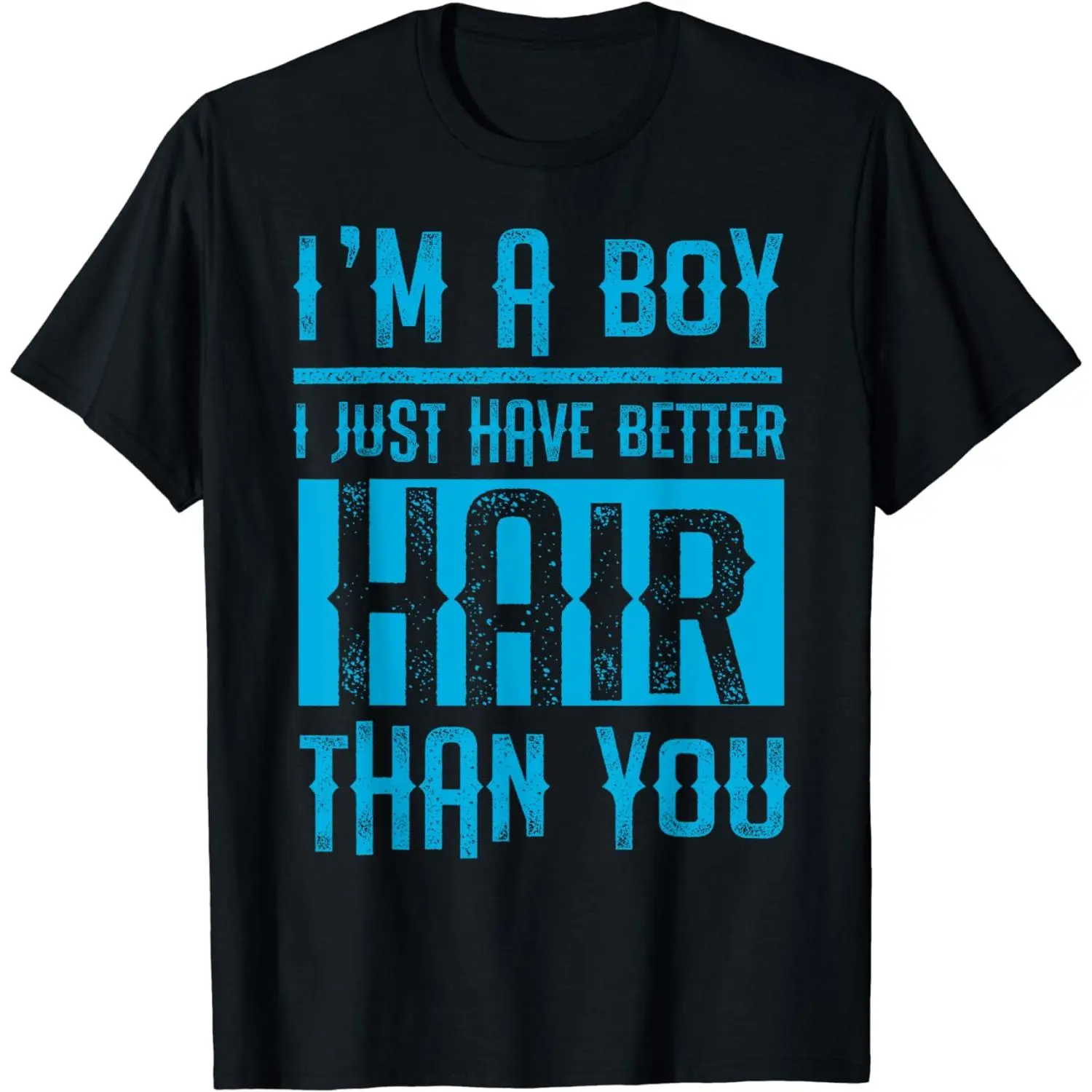 I'm A Boy I Just Have Better Hair Than You Shirt Kid Vintage I'm A Boy I Just Have Better Hair Than You Shirt Kid Vintage