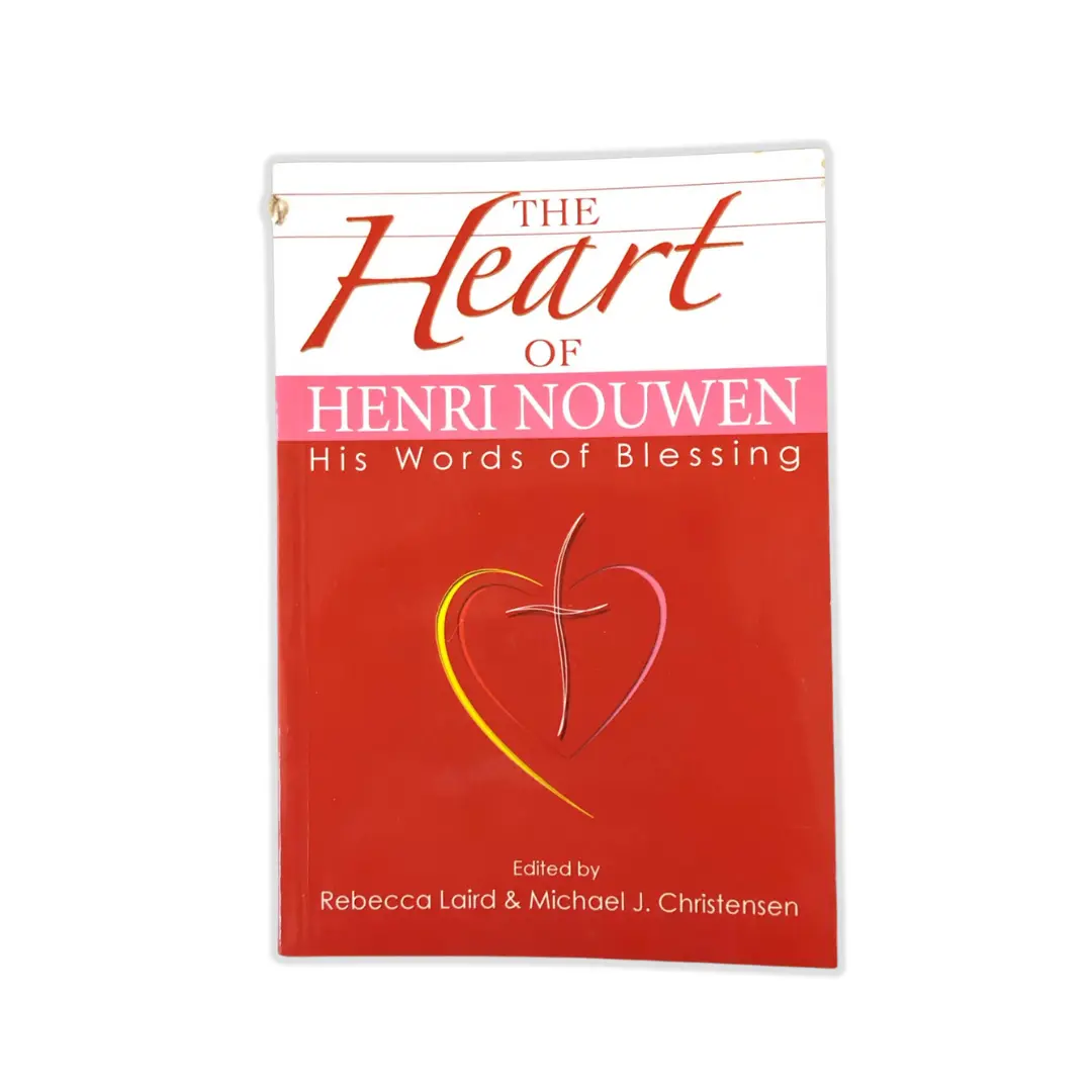 The Heart of Henri Nouwen His Words of Blessings