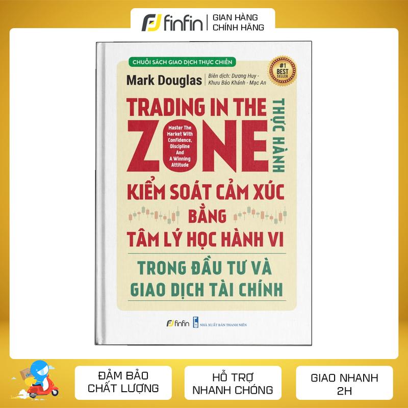 Sách Trading in The Zone - Thực Hành Kiểm Soát Cảm Xúc bằng Tâm Lý Học Hành Vi trong Đầu Tư và Giao Dịch Tài Chính