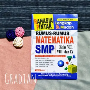 BUKU RAHASIA PINTAR LENGKAP DAN MUDAH: RUMUS-RUMUS MATEMATIKA UNTUK SMP KELAS 7, 8, 9