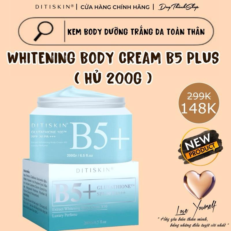 [BODY TRUYỀN TRẮNG - PHIÊN BẢN MỚI] 200G Kem Dưỡng Trắng Da Toàn Thân Whitening Body Cream B5 Plus DITISKIN cho làn da sáng mịn, hỗ trợ nâng tone, chống nắng spf 30+ duong trang Dưỡng Body Làm Đẹp Da