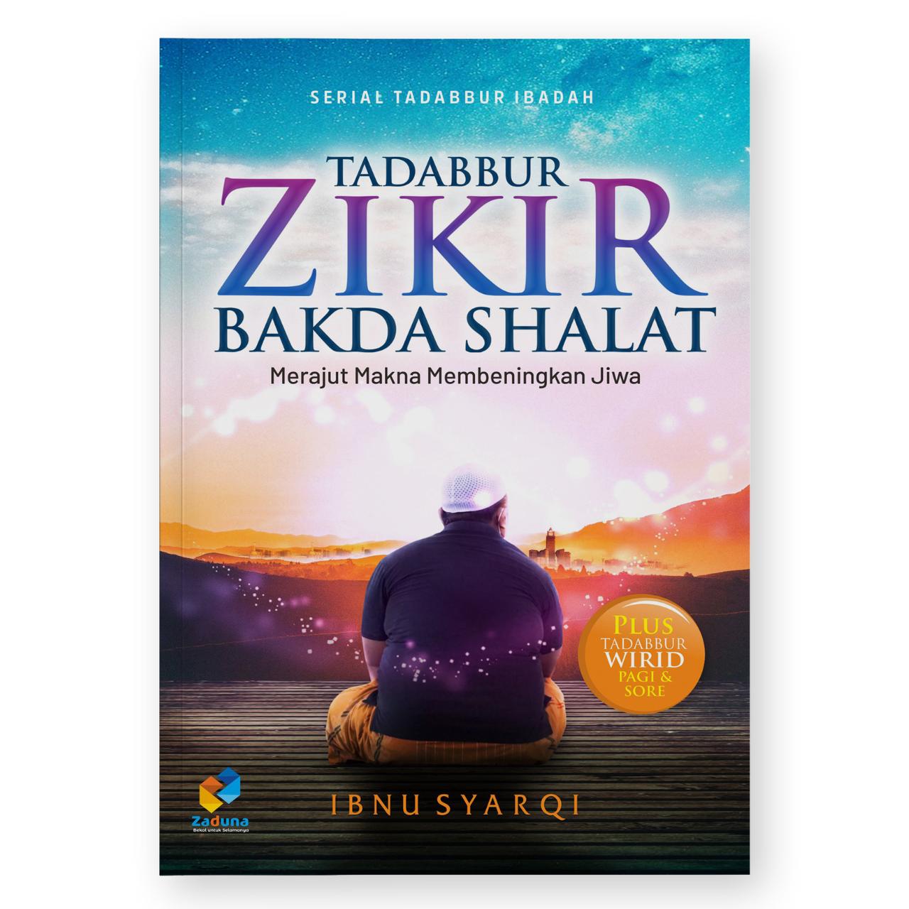 Buku Memaknai Dzikir Setelah Shalat oleh Ibnu Syarqi - Soft Cover - Edisi Reguler Quran
