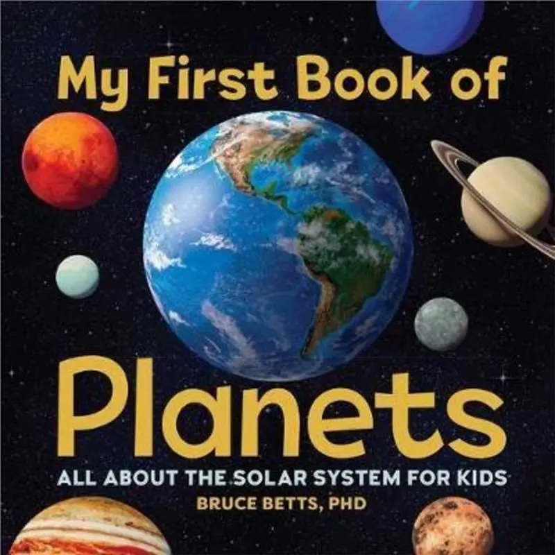 original My First Book Of Planets : All About The Solar System For Kids By PhD Bruce Betts (paperback)