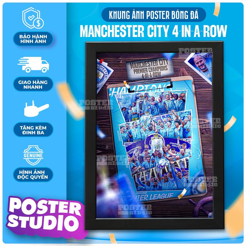  Khung ảnh poster MANCHESTER CITY 4 CUP VÔ ĐỊCH PREMIER LIÊN TIẾP gồm 2 kích thước để bàn A5  18cm x 24cm  treo tường A4  24cm x 35cm  Decor Decor Phòng 