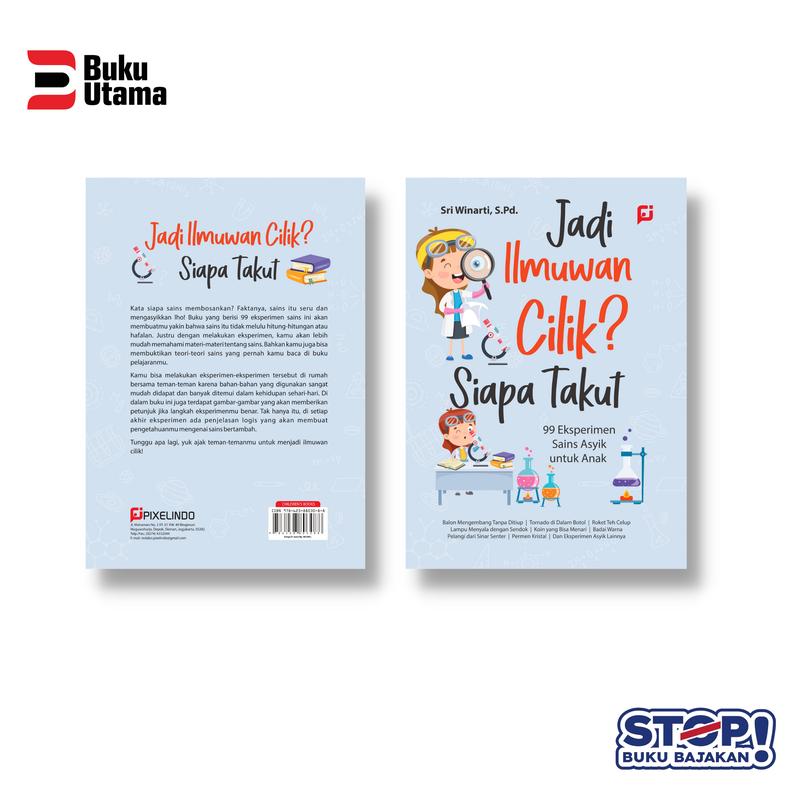BUKU EDUKASI ANAK: JADI ILMUWAN CILIK? SIAPA TAKUT? (99 Eksperimen Sains Asyik untuk Anak) Soft Cover 2