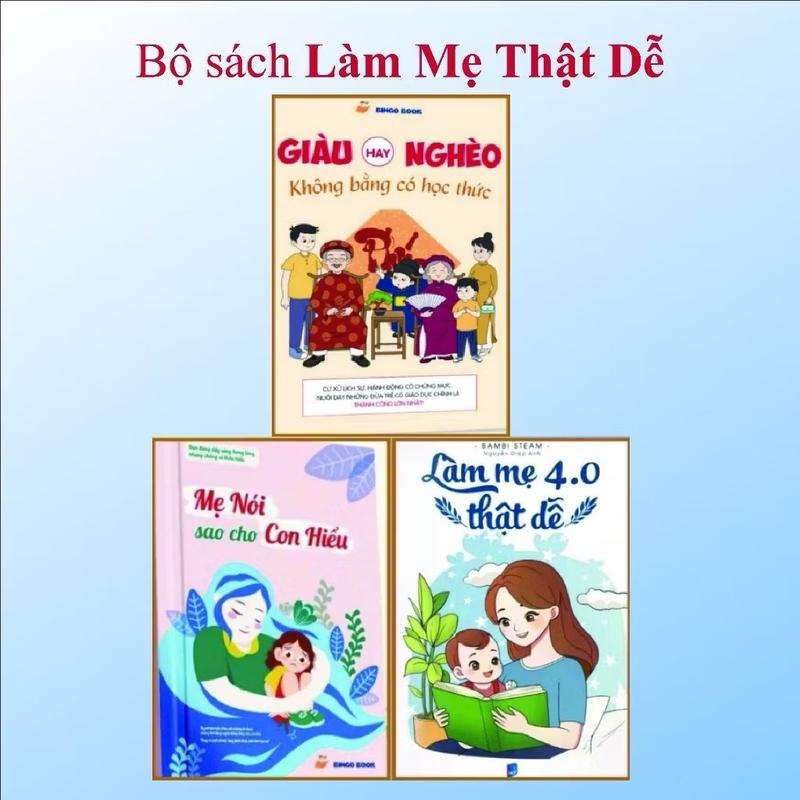 ￼Sách- Mẹ nói sao cho con hiểu + Giàu hay nghèo không bằng có kiến thức  + Làm mẹ 4.0 thật dễ