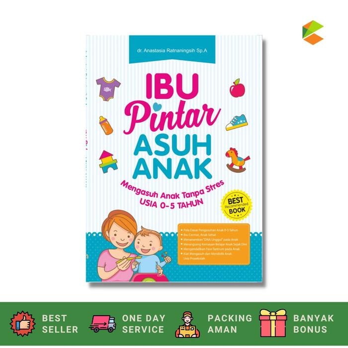 Gambar Buku Parenting : Ibu Pintar Asuh Anak; Mengasuh Anak Tanpa Stres Usia 0-5 Tahun - Soft Cover dari cklikmedia Kab. Sleman Tokopedia