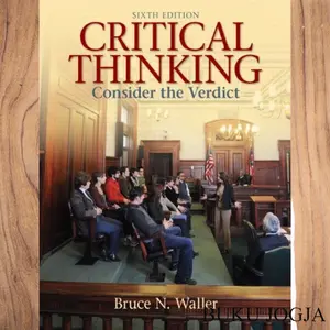 CRITICAL THINKING Consider the Verdict 6 Edition Bruce N. Waller