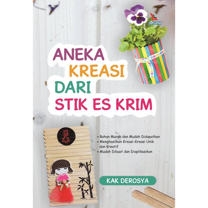 Gambar Aneka Kreasi dari Stik Es Krim - Kak Derosya - Laksana - Not Specified dari DIVA Press Group Kab. Bantul Tokopedia