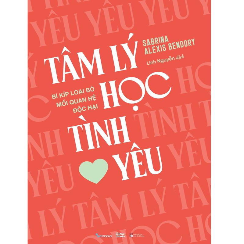 Sách - Tâm Lý Học Tình Yêu - Bí Kíp Loại Bỏ Mối Quan Hệ Độc Hại