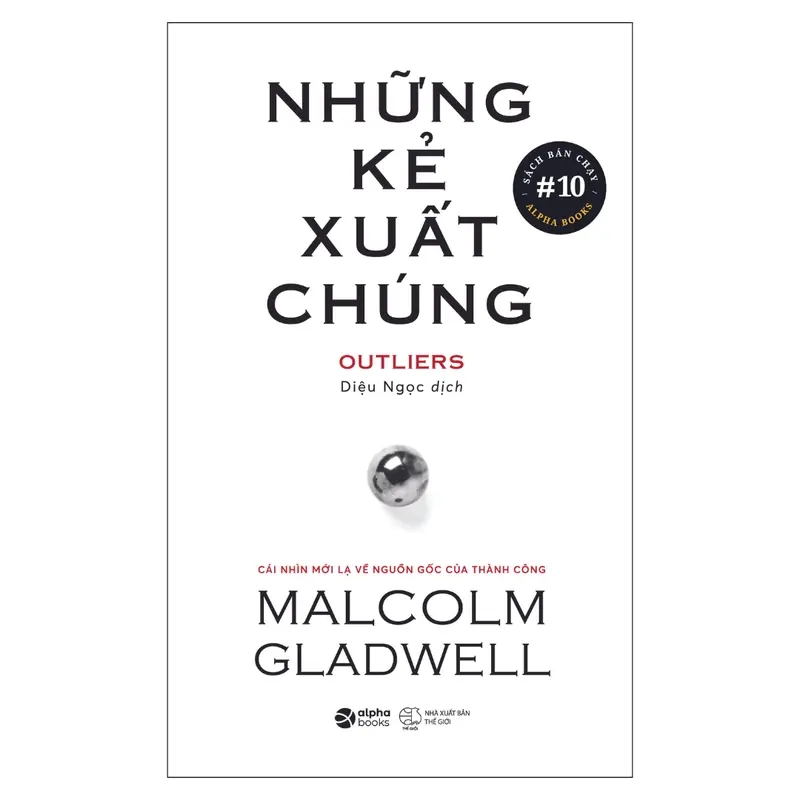 Sách - Những Kẻ Xuất Chúng - Outliers - Malcolm Gladwell  - Alpha Books - LIVE 5