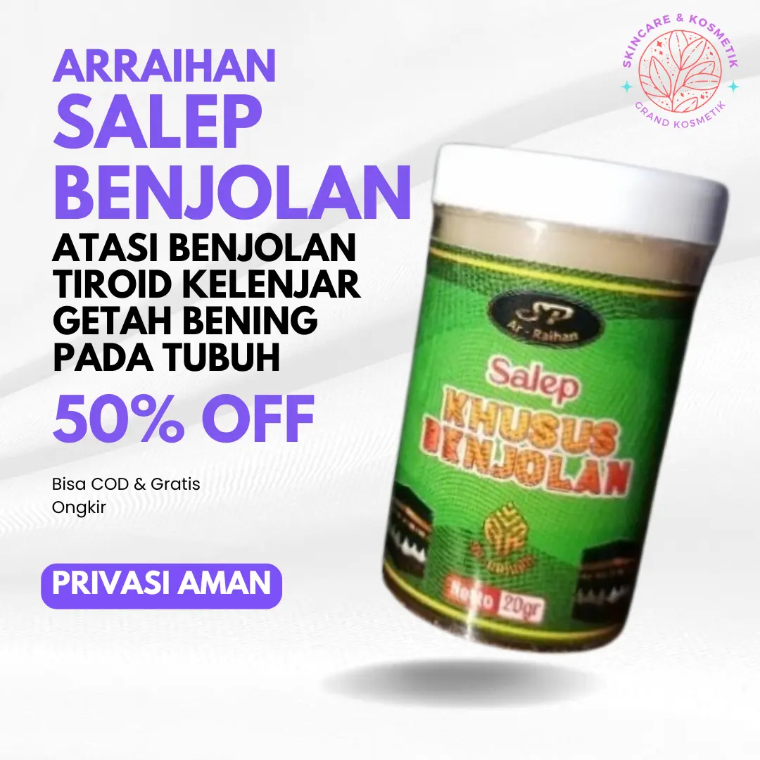 Salep Herbal Khusus Benjolan Ar-Raihan Original Membantu Menyembuhkan Benjolan Pada Bagian Tubuh