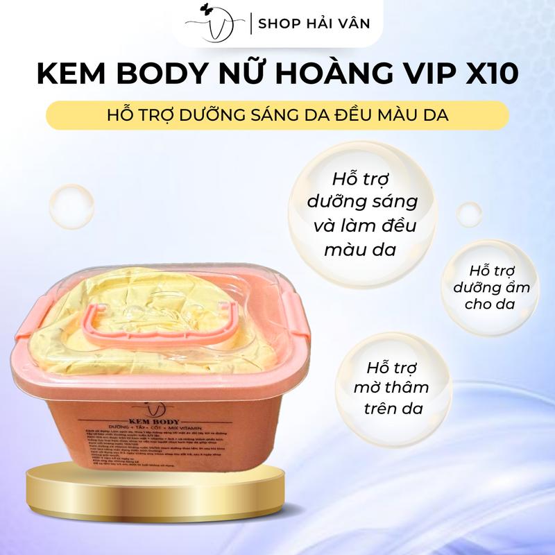 Kem Body Nữ Hoàng Vip x10 Hỗ Trợ Dưỡng Trắng Da Body Chăm Sóc Da Skincare