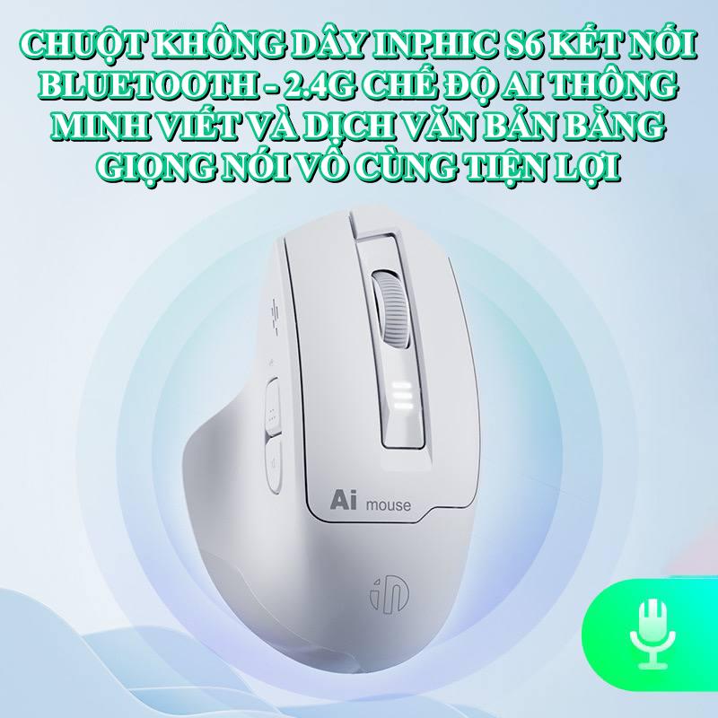  Chuột không dây INPHIC S6 kết nối Bluetooth và 2.4G có chế độ AI thông minh viết văn bản bằng giọng nói vô cùng tiện lợi 